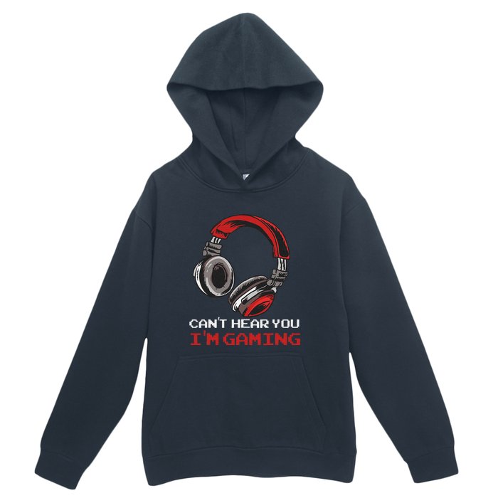 Can't Hear You I'm Gaming Gamer Assertion Gift Urban Pullover Hoodie