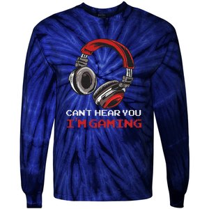 Can't Hear You I'm Gaming Gamer Assertion Gift Tie-Dye Long Sleeve Shirt