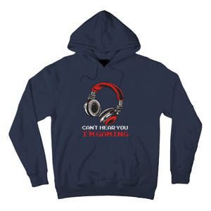 Can't Hear You I'm Gaming Gamer Assertion Gift Tall Hoodie