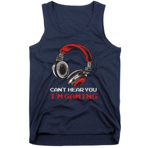 Can't Hear You I'm Gaming Gamer Assertion Gift Tank Top