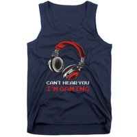 Can't Hear You I'm Gaming Gamer Assertion Gift Tank Top