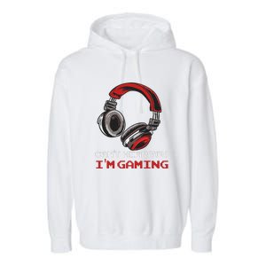 Can't Hear You I'm Gaming Gamer Assertion Gift Garment-Dyed Fleece Hoodie