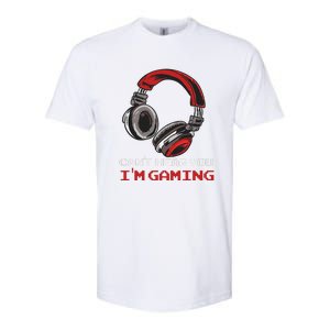 Can't Hear You I'm Gaming Gamer Assertion Gift Softstyle CVC T-Shirt