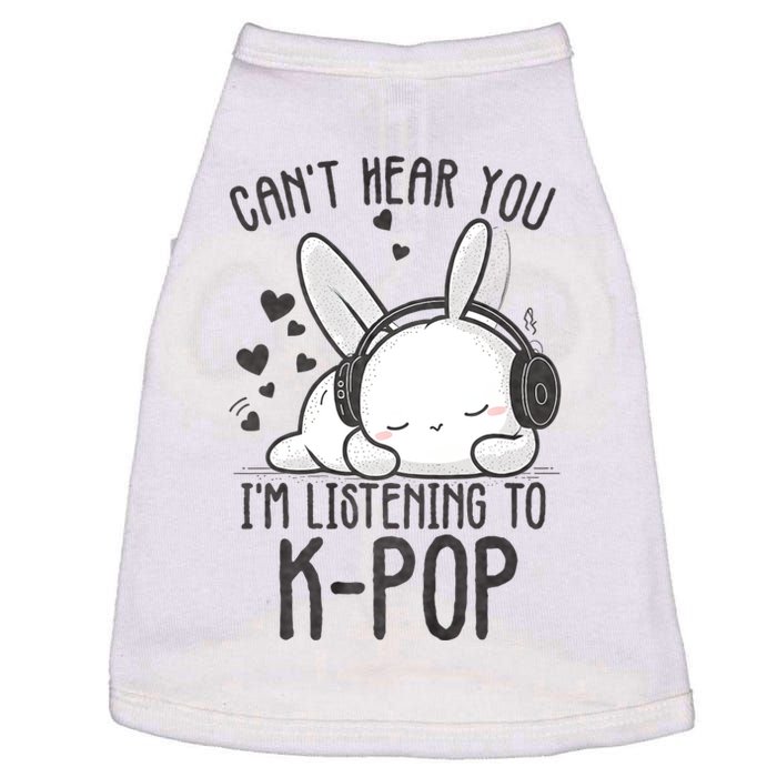 CanT Hear You IM Listening Kpop Rabbit Kpop Merchandise Doggie Tank