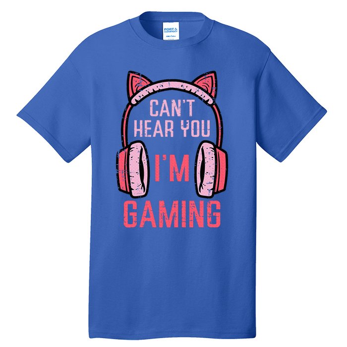 Cant Hear You Im Gaming Tall T-Shirt