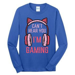 Cant Hear You Im Gaming Tall Long Sleeve T-Shirt