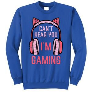 Cant Hear You Im Gaming Tall Sweatshirt