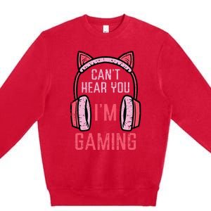 Cant Hear You Im Gaming Premium Crewneck Sweatshirt