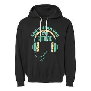 Can't Hear You I'm Gaming Computer and Video Games Garment-Dyed Fleece Hoodie