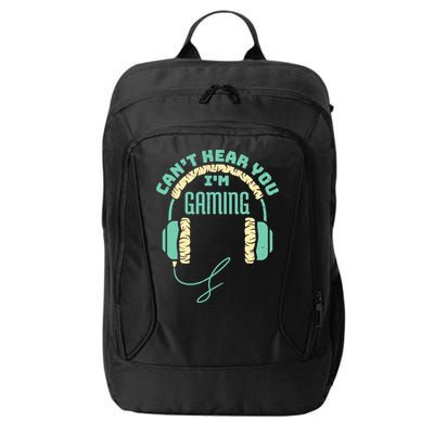 Can't Hear You I'm Gaming Computer and Video Games City Backpack