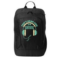Can't Hear You I'm Gaming Computer and Video Games City Backpack