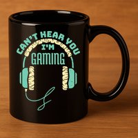 Can't Hear You I'm Gaming Computer and Video Games 11oz C Handle Ceramic Mug