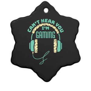 Can't Hear You I'm Gaming Computer and Video Games Ceramic Star Ornament