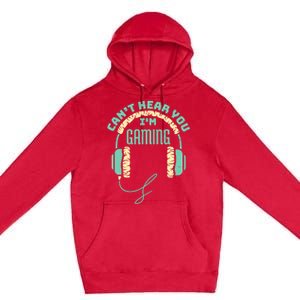 Can't Hear You I'm Gaming Computer and Video Games Premium Pullover Hoodie