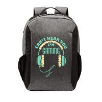 Can't Hear You I'm Gaming Computer and Video Games Vector Backpack