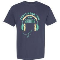 Can't Hear You I'm Gaming Computer and Video Games Garment-Dyed Heavyweight T-Shirt