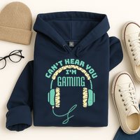 Can't Hear You I'm Gaming Computer and Video Games Hoodie