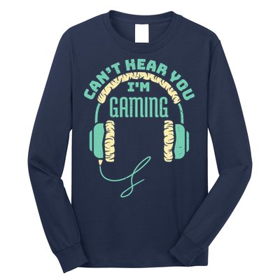 Can't Hear You I'm Gaming Computer and Video Games Long Sleeve Shirt