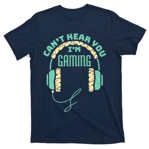 Can't Hear You I'm Gaming Computer and Video Games T-Shirt