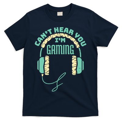 Can't Hear You I'm Gaming Computer and Video Games T-Shirt