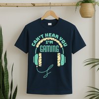 Can't Hear You I'm Gaming Computer and Video Games T-Shirt