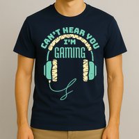 Can't Hear You I'm Gaming Computer and Video Games T-Shirt