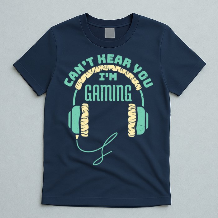 Can't Hear You I'm Gaming Computer and Video Games T-Shirt