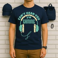 Can't Hear You I'm Gaming Computer and Video Games T-Shirt