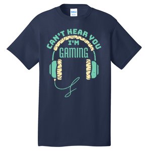 Can't Hear You I'm Gaming Computer and Video Games Tall T-Shirt