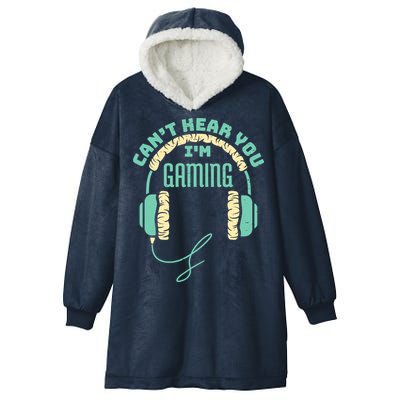 Can't Hear You I'm Gaming Computer and Video Games Hooded Wearable Blanket