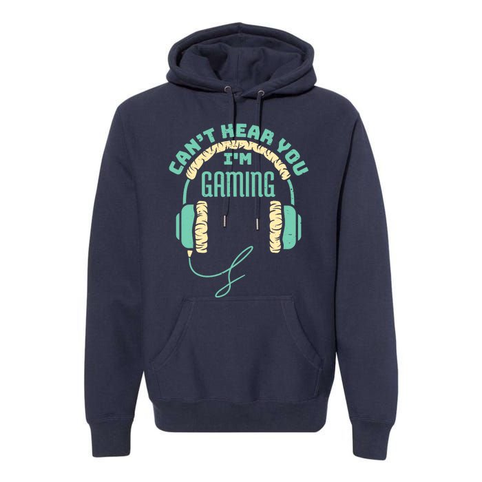 Can't Hear You I'm Gaming Computer and Video Games Premium Hoodie