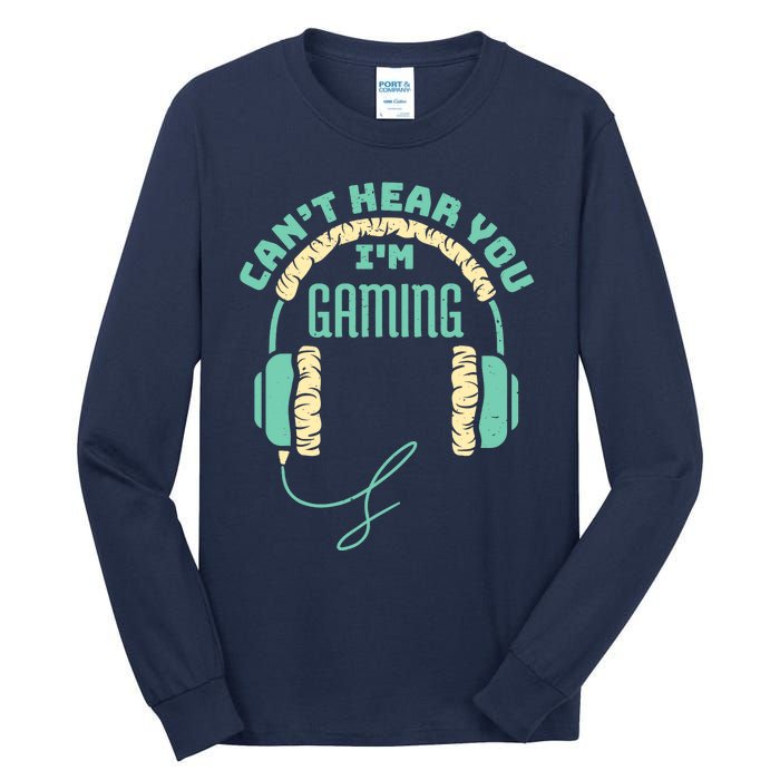 Can't Hear You I'm Gaming Computer and Video Games Tall Long Sleeve T-Shirt