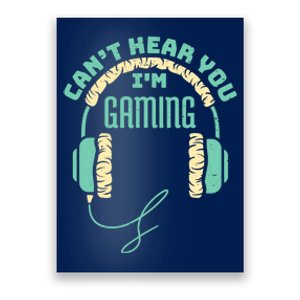 Can't Hear You I'm Gaming Computer and Video Games Poster