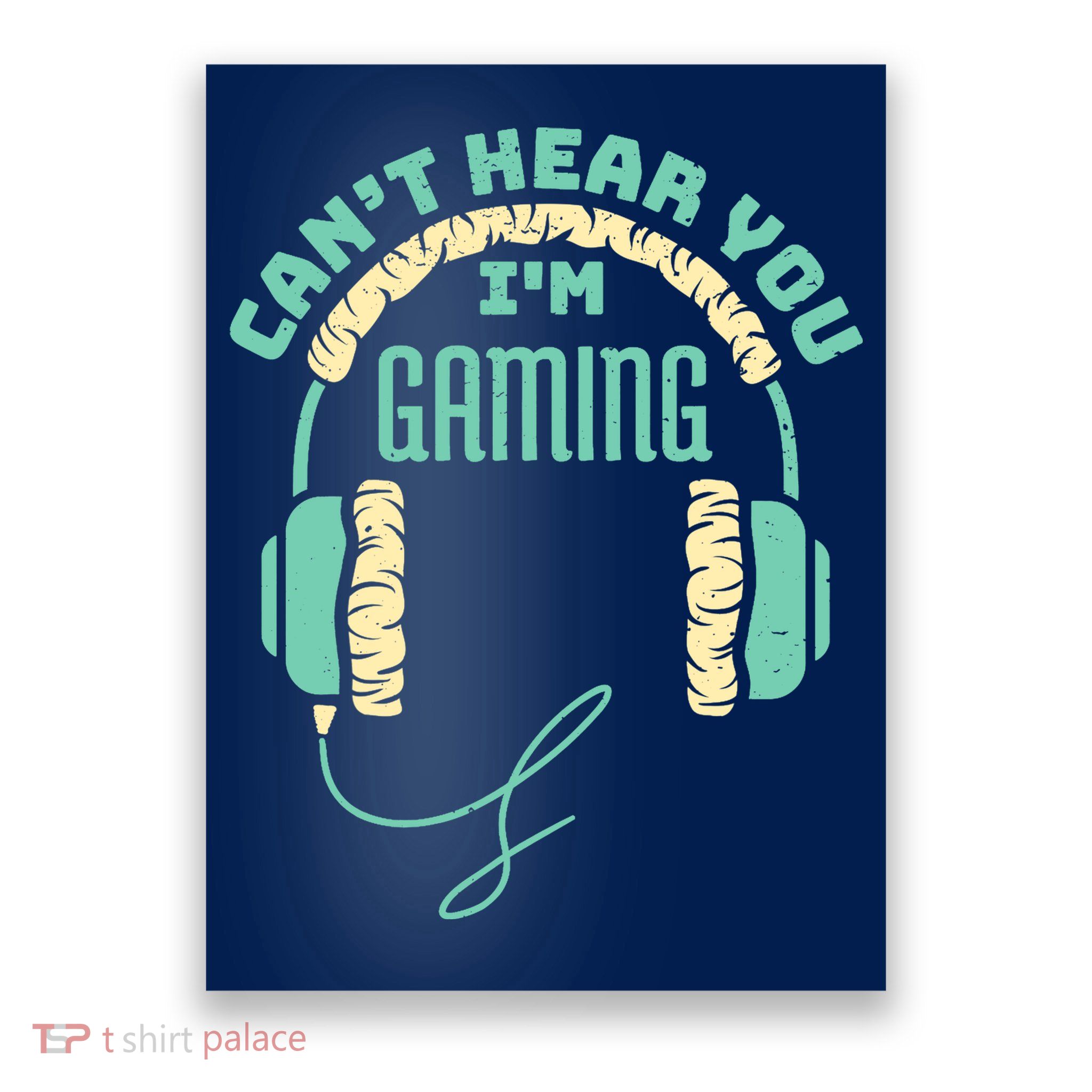 Can't Hear You I'm Gaming Computer and Video Games Poster
