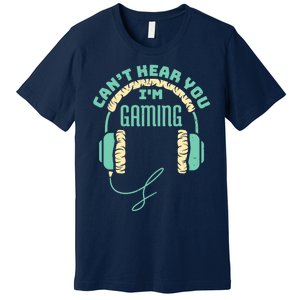 Can't Hear You I'm Gaming Computer and Video Games Premium T-Shirt