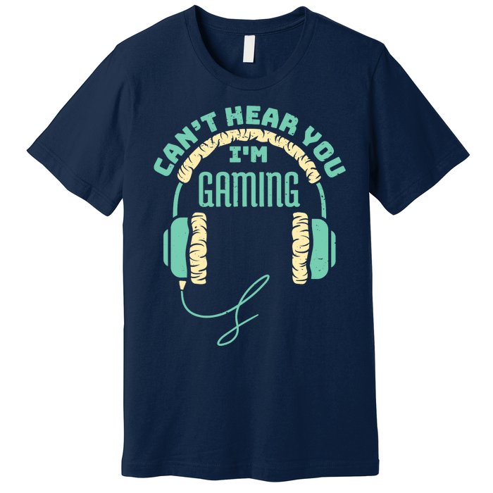 Can't Hear You I'm Gaming Computer and Video Games Premium T-Shirt