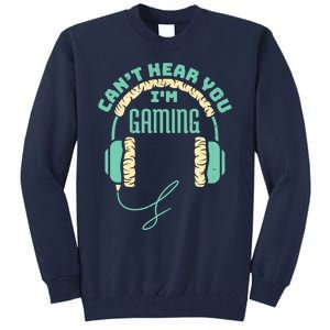 Can't Hear You I'm Gaming Computer and Video Games Tall Sweatshirt