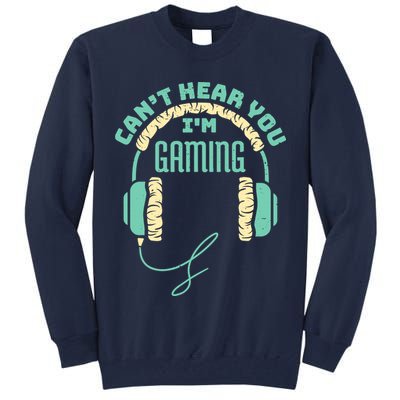Can't Hear You I'm Gaming Computer and Video Games Tall Sweatshirt
