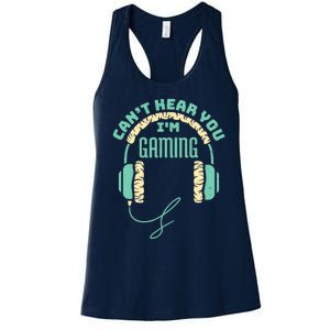 Can't Hear You I'm Gaming Computer and Video Games Women's Racerback Tank