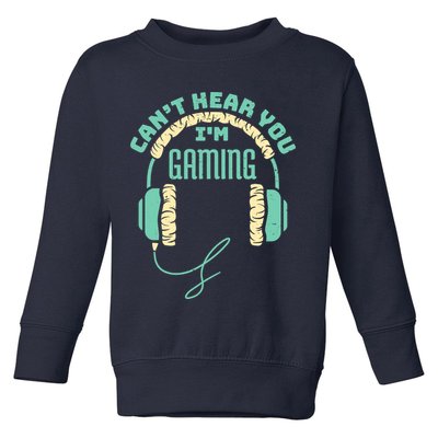 Can't Hear You I'm Gaming Computer and Video Games Toddler Sweatshirt