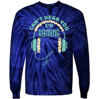 Can't Hear You I'm Gaming Computer and Video Games Tie-Dye Long Sleeve Shirt