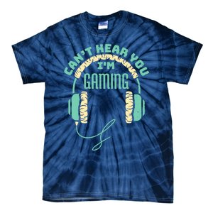 Can't Hear You I'm Gaming Computer and Video Games Tie-Dye T-Shirt