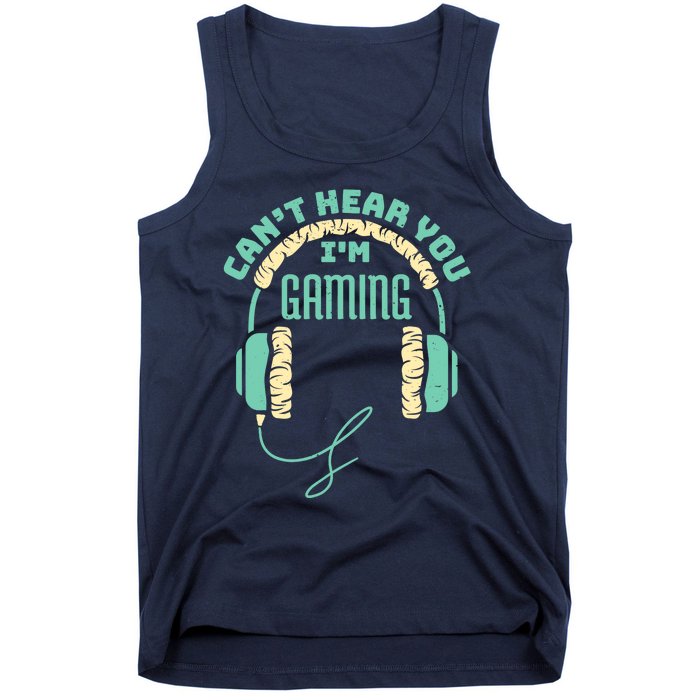 Can't Hear You I'm Gaming Computer and Video Games Tank Top