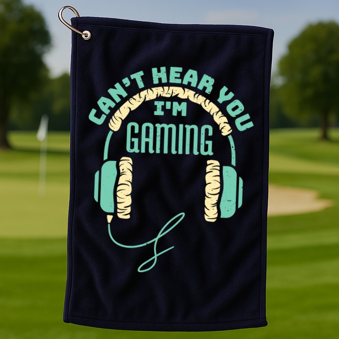 Can't Hear You I'm Gaming Computer and Video Games Golf Towel