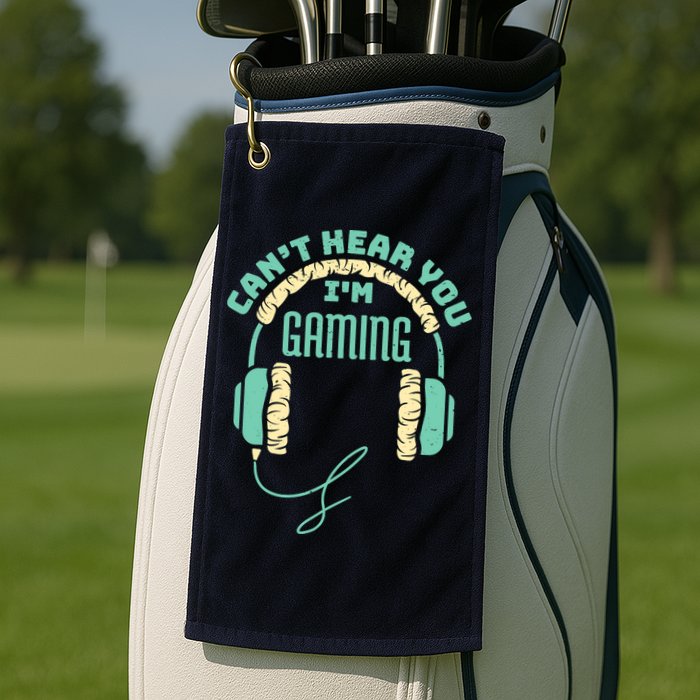 Can't Hear You I'm Gaming Computer and Video Games Golf Towel