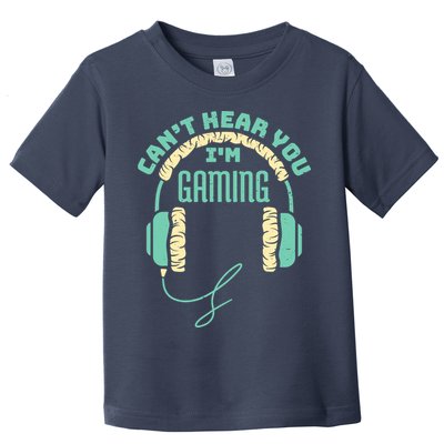 Can't Hear You I'm Gaming Computer and Video Games Toddler T-Shirt