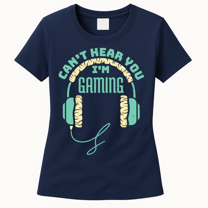 Can't Hear You I'm Gaming Computer and Video Games Womens T-Shirt