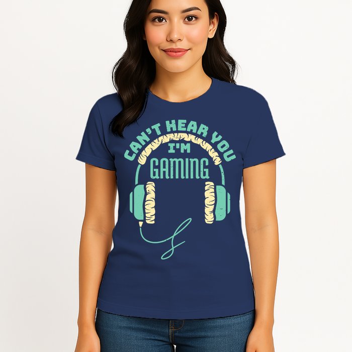 Can't Hear You I'm Gaming Computer and Video Games Womens T-Shirt