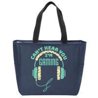 Can't Hear You I'm Gaming Computer and Video Games Zip Tote Bag