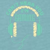 Can't Hear You I'm Gaming Computer and Video Games Sueded Cloud Jersey T-Shirt